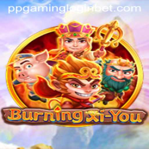 Experience the Thrilling Adventure of BurningXiYou with PPGAMING Login