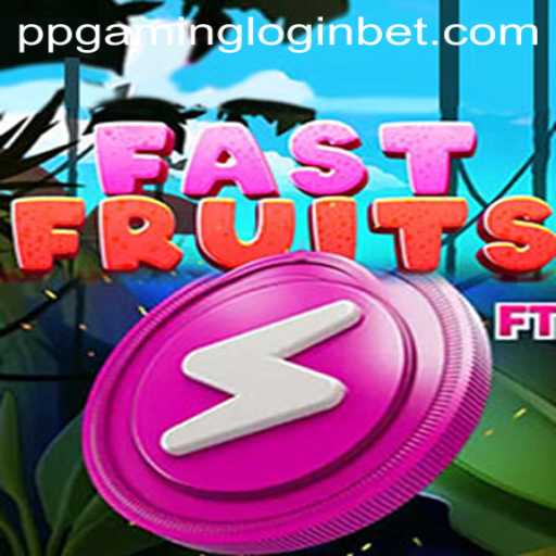 Discovering the World of FastFruits with PPGAMING Login