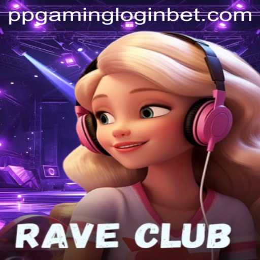 RaveClub: Enter the Electrifying World with PPGAMING Login